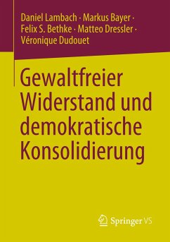 Gewaltfreier Widerstand und demokratische Konsolidierung - Lambach, Daniel;Bayer, Markus;Bethke, Felix S.