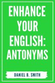Enhance Your English: Antonyms (eBook, ePUB)
