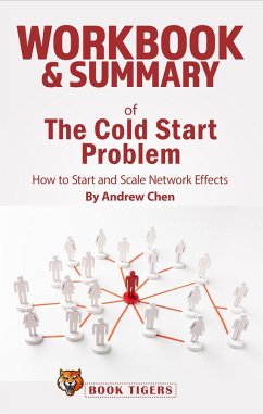 Workbook & Summary of The Cold Start Problem how to Start and Scale Network Effects by Andrew Chen (Workbooks) (eBook, ePUB) - Tigers, Book