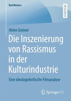 Die Inszenierung von Rassismus in der Kulturindustrie - Greiner, Helen