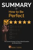 Summary Of How to Be Perfect The Correct Answer to Every Moral Question by Michael Schur (Book Tigers Self Help and Success Summaries) (eBook, ePUB)