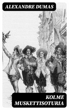 Kolme muskettisoturia (eBook, ePUB) - Dumas, Alexandre