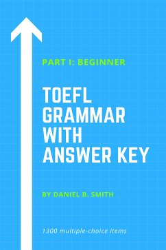 TOEFL Grammar With Answer Key Part I: Beginner (eBook, ePUB) - B. Smith, Daniel