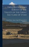 Exploration and Survey of the Valley of the Great Salt Lake of Utah: Including a Reconnoissance of a New Route Through the Rocky Mountains