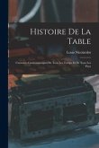 Histoire De La Table: Curiosites Gastronomiques De Tous Les Temps Et De Tous Les Pays