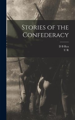Stories of the Confederacy - Brooks, U. R.; Rea, D. B.