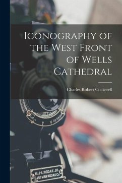 Iconography of the West Front of Wells Cathedral - Cockerell, Charles Robert