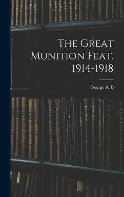 The Great Munition Feat, 1914-1918 - Dewar, George a B