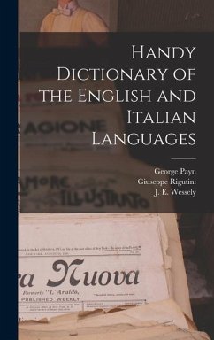 Handy Dictionary of the English and Italian Languages - Wessely, J E; Rigutini, Giuseppe; Payn, George