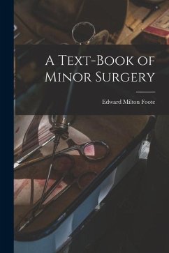 A Text-Book of Minor Surgery - Foote, Edward Milton