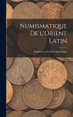 Numismatique de l'Orient Latin; supplément [et] index alphabetique