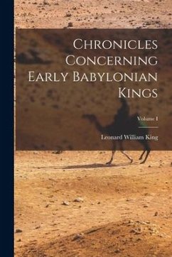 Chronicles Concerning Early Babylonian Kings; Volume I - William, King Leonard