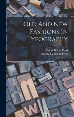 Old And New Fashions In Typography - Reed, Talbot Baines