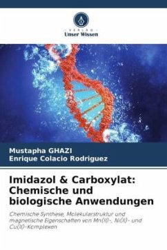Imidazol & Carboxylat: Chemische und biologische Anwendungen - Ghazi, Mustapha;Colacio Rodriguez, Enrique