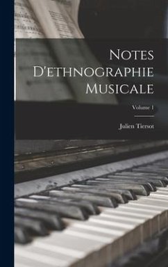 Notes D'ethnographie Musicale; Volume 1 - Tiersot, Julien