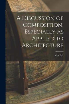 Cover A Discussion of Composition, Especially as Applied to Architecture