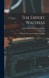The Expert Waitress: A Manual for the... - Bild 1