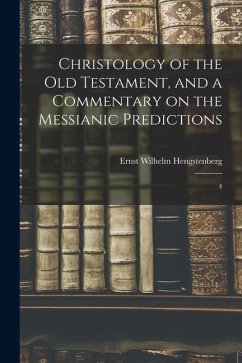 Cover Christology of the Old Testament, and a Commentary on the Messianic Predictions: 4