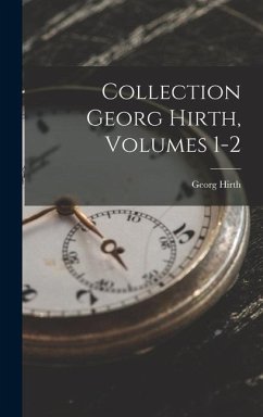Collection Georg Hirth, Volumes 1-2 - Hirth, Georg