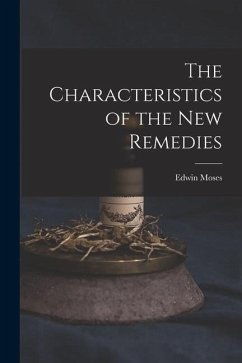 The Characteristics of the New Remedies - Hale, Edwin Moses