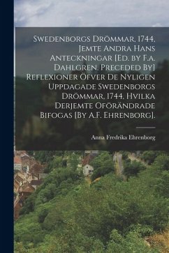 Cover Swedenborgs Drömmar, 1744, Jemte Andra Hans Anteckningar [Ed. by F.a. Dahlgren. Preceded By] Reflexioner Öfver De Nyligen Uppdagade Swedenborgs Drömma