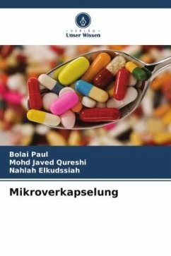 Mikroverkapselung - Paul, Bolai;Javed Qureshi, Mohd;Elkudssiah, Nahlah
