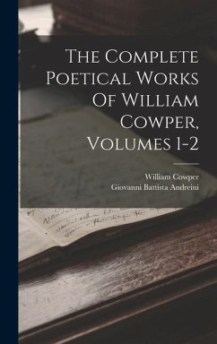 The Complete Poetical Works Of William Cowper, Volumes 1-2 - Cowper, William
