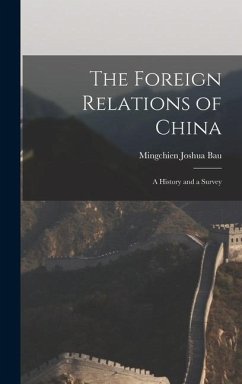 The Foreign Relations of China: A History and a Survey - Bau, Mingchien Joshua