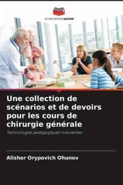 Une collection de scénarios et de devoirs pour les cours de chirurgie générale - Ohunov, Alisher Orypovich