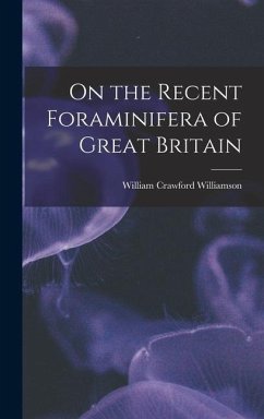 On the Recent Foraminifera of Great Britain - Williamson, William Crawford