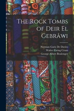 The Rock Tombs of Deir El Gebrâwi - Boulenger, George Albert; De Davies, Norman Garis; Crum, Walter Ewing