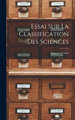 Essai Sur La Classification Des Sciences - Goblot, Edmond