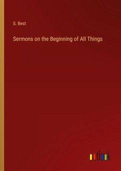 Sermons on the Beginning of All Things - Best, S.