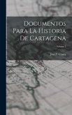 Documentos Para La Historia De Cartagena; Volume 2