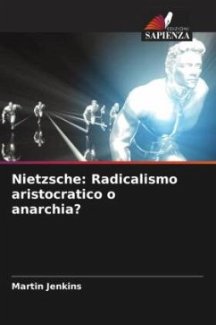 Nietzsche: Radicalismo aristocratico o anarchia? - Jenkins, Martin