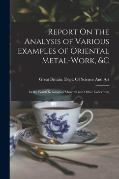 Cover Report On the Analysis of Various Examples of Oriental Metal-Work, &c: In the South Kensington Museum and Other Collections