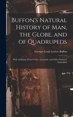 Cover Buffon's Natural History of Man, the Globe, and of Quadrupeds: With Additions From Cuvier, Lacepede, and Other Eminent Naturalists