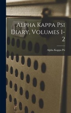 Alpha Kappa Psi Diary, Volumes 1-2 - Psi, Alpha Kappa