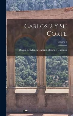 Carlos 2 y su corte; Volume 1