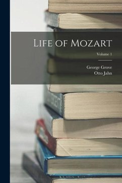 Life of Mozart; Volume 1 - Jahn, Otto; Grove, George