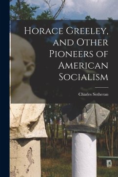 Cover Horace Greeley, and Other Pioneers of American Socialism