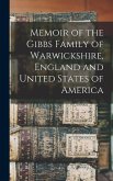 Memoir of the Gibbs Family of Warwickshire, England and United States of America