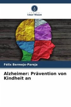 Alzheimer: Prävention von Kindheit an - Bermejo-Pareja, Félix