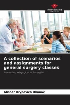 A collection of scenarios and assignments for general surgery classes - Ohunov, Alisher Orypovich