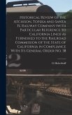 Historical Review of the Atchison, Topeka and Santa Fe Railway Company (with Particular Reference to California Lines) as Furnished to the Railroad Co