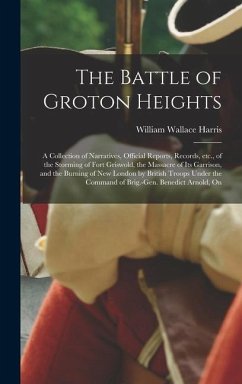 The Battle of Groton Heights - Harris, William Wallace