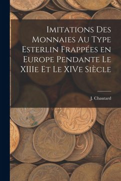 Cover Imitations des monnaies au type esterlin frappées en Europe pendante le XIIIe et le XIVe siècle