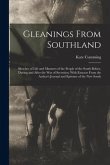 Gleanings From Southland: Sketches of Life and Manners of the People of the South Before, During and After the War of Secession, With Extracts F