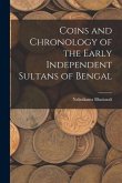 Coins and Chronology of the Early Independent Sultans of Bengal