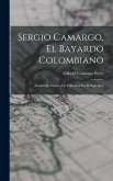 Sergio Camargo, El Bayardo Colombiano Sergio Camargo, El Bayardo Colombiano